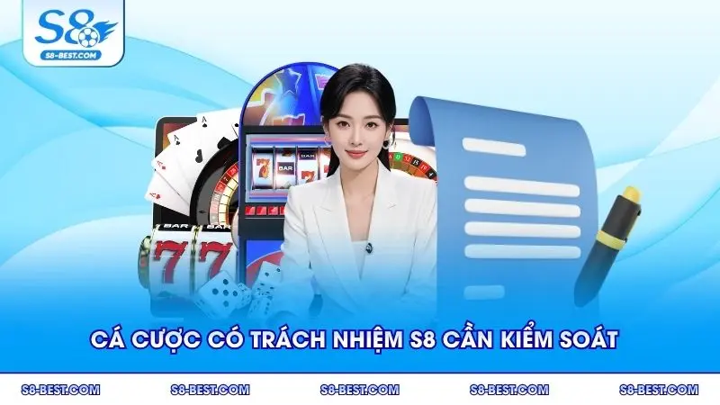 Cá cược có trách nhiệm S8 cần áp dụng nhiều biện pháp kiểm soát
