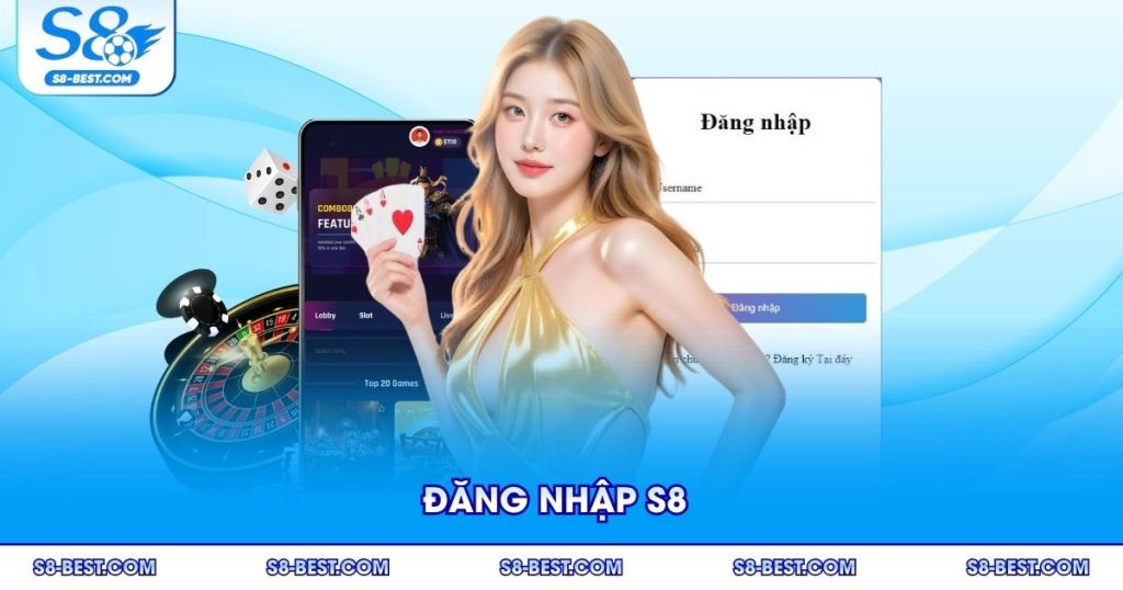 Đăng Nhập S8 Dễ Dàng Bảo Mật Thành Công Cho Người Dùng 2025