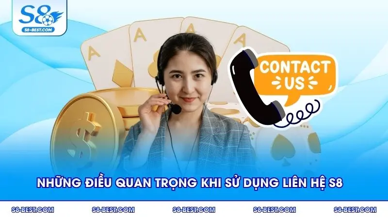 Những điều quan trọng cần ghi nhớ khi sử dụng liên hệ S8 để được hỗ trợ tốt nhất