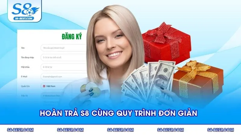 Hoàn trả S8 được thực hiện theo quy trình đơn giản
