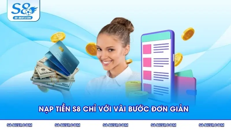 Nạp tiền S8 chỉ với vài bước đơn giản