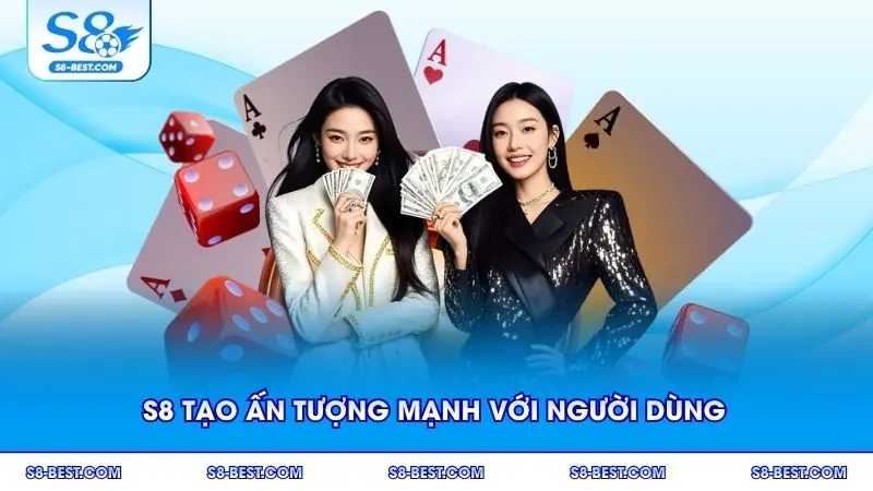 S8 tạo ấn tượng mạnh với người dùng